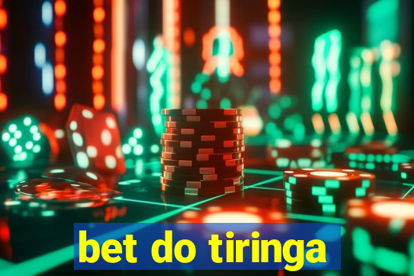 bet do tiringa